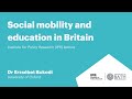 Social mobility and education in Britain