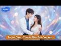 Từ Vô Danh Thành Bảo Bối Của Anh | Cô Gái Đi Khám Phụ Khoa Gặp Bác Sĩ Là Nam Thần Học Đường Năm Ấy