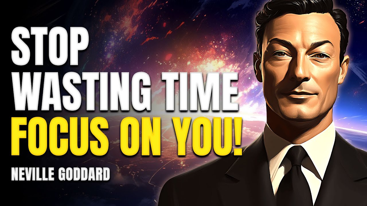 Neville Goddard 🔥 Focus on Yourself—Stop Wasting Time on Things That Don’t Matter 🚀 Focus on YOU!