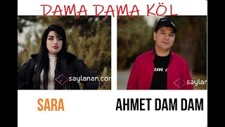 Sara ft Ahmet Dam dam - Dama dama köl 2023 HIT