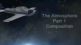 The Atmosphere - Part 1: Composition | Pilot Tutorial