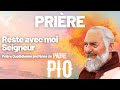 La prire quotidienne prfre de padre pio de pietrelcina  reste avec moi seigneur jsus