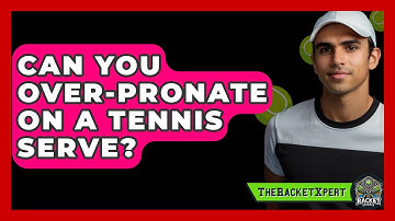 Can You Over-Pronate On A Tennis Serve? - The Racket Xpert