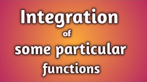 Integration of some particular functions