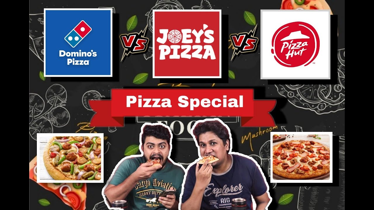 Domino's Pizza vs Joey's Pizza vs Pizza Hut Which is the best Pizza
