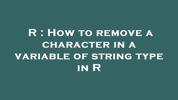 R : How to remove a character in a variable of string type in R