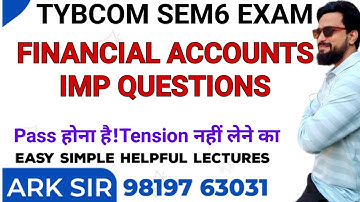 FINANCIAL ACCOUNTS|Tybcom sem6 2026🔥|TYBCOM Sem6| Imp QUESTION Exam||Mumbai University |ARK sir