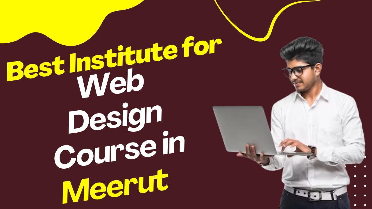 Best Institute for Web Designing Course in Meerut | Top Web Designing Training in Meerut