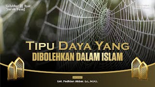 Tipu Daya Yang Dibolehkan Dalam Islam | Ustaz H. Fadhlan Akbar. Lc., M.H.I.
