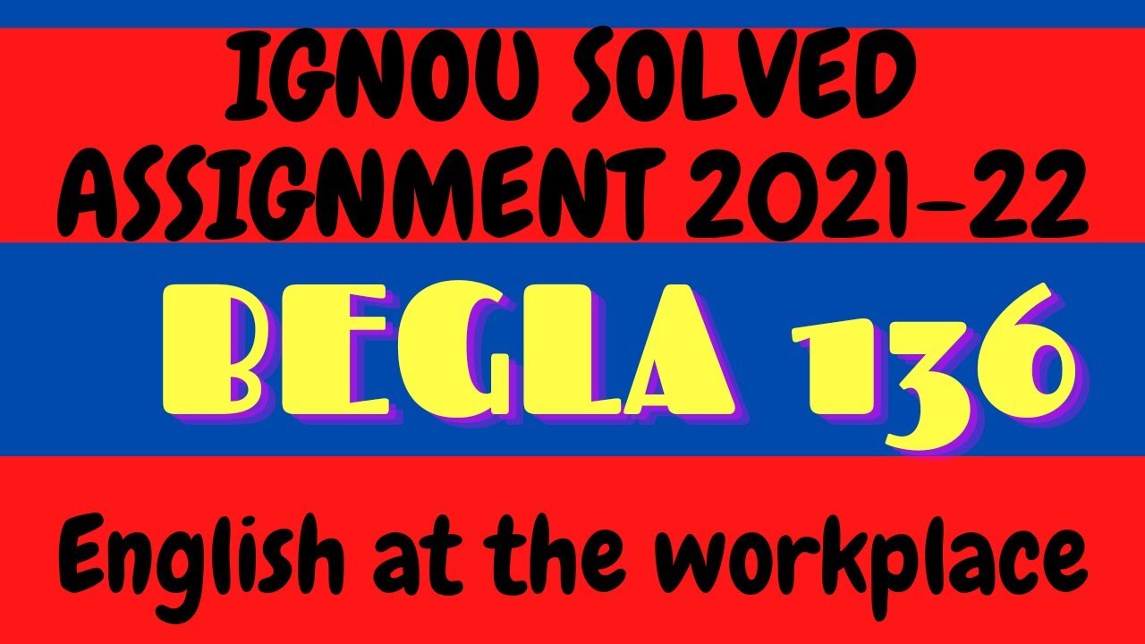 BEGLA 136 Solved Assignment l 2021-22 l English at the workplace l BEGLA 136 l IGNOU l