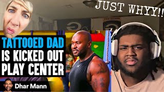 SHE DON’T HAVE TO BE LIKE THIS | Reacting To Mom CALLS THE COPS On TATTOOED DAD, (Dhar Mann)