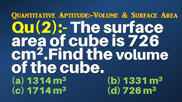Q2 | The surface area of cube is 726 cm2. Find the volume of the cube. | Volume and Surface Area