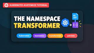 6. Kubernetes kustomize tutorial | The namespace transformer | Set the namespace