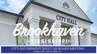 Regular Board Meeting | April 7, 2026 | City of Brookhaven, MS Government