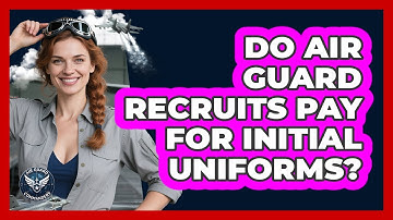 Do Air Guard Recruits Pay For Initial Uniforms?