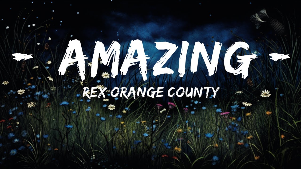 Rex Orange County AMAZING (Lyrics) Lyrics Rhythm YouTube