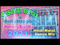 hindi 1 step long new mix song 2021 dj susavan mix Mp3 Song