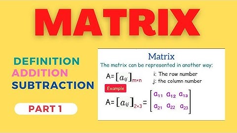 Matrix | #definition | #addition  | #subtraction | Part 1