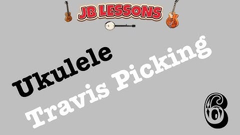 How to Travis Pick on the Ukulele Part 6  - Jb Lessons