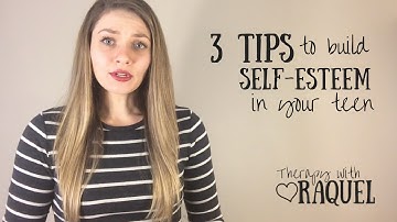 3 tips for building self-esteem in your teenager