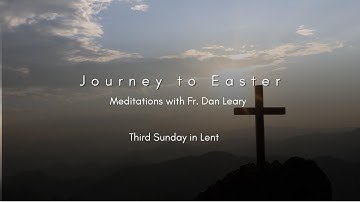 Journey to Easter - 3rd Sunday in Lent 2023