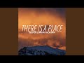 There Is a Place