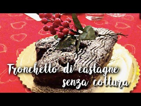 Tronchetto Di Natale Con Crema Di Castagne.Tronchetto Alle Castagne E Cioccolato Fondente Ricetta Senza Cottura Senza Uova E Farina Youtube