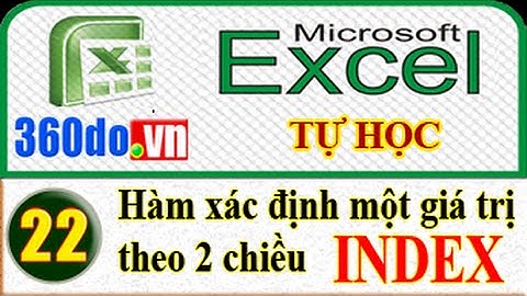Tự học Excel hiệu quả nhất. Bài 22: Sử dụng hàm INDEX để truy xuất dữ liệu trong một bảng 2 chiều.