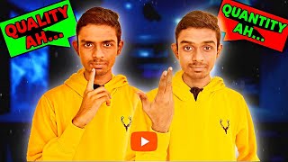 Quality Vs Quantity in Youtube Journey || What to choose