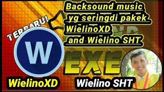 10 Backsound music yg sering di pakek WielinoXD and Wielino SHT