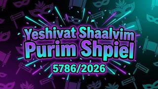 SHAALVIM PURIM SHPIEL 5786/2026