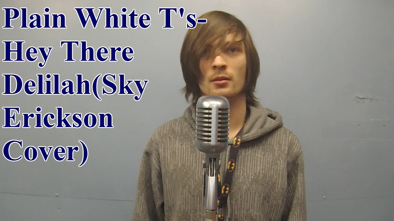The Plain White T's- Hey There Delilah(Sky Erickson Cover)
