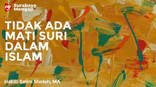 Tidak Ada Mati Suri Dalam Islam - Habib Salim Sholeh Al-Muhdhor, Lc, MA