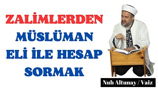 ZALİMLERDEN MÜSLÜMAN ELİ İLE HESAP SORMAK #allah #dua #islam