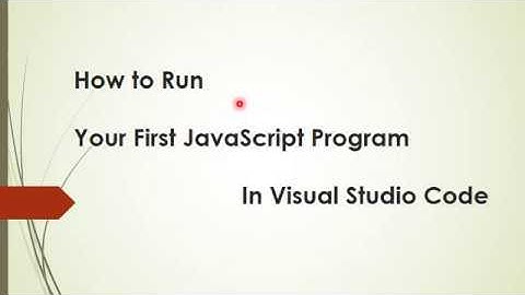 How to Run your First JavaScript Program using Visual Studio Code -  Deepak Dahiya