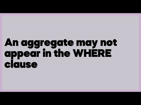 An aggregate may not appear in the WHERE clause  (1 answer)