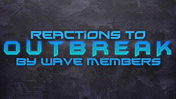 Outbreak Reactions by Wave & some B3NG Members!