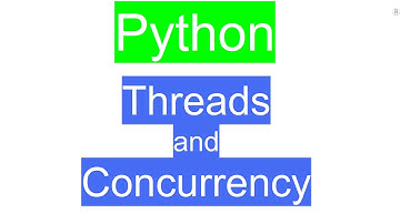 Threads and Concurrency in Python