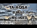 Ya aqsa by muad vocals only  lyric  palestine nasheed