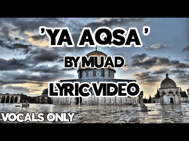 'Ya Aqsa' by Muad (Vocals Only) | Lyric video | *PALESTINE NASHEED* class=