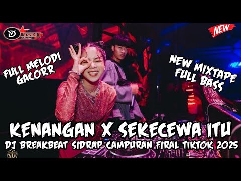 DJ BREAKBEAT SIDRAP CAMPURAN🎵KENANGAN X SEKECEWA ITU🎵NEW MIXTAPE FIRAL TIKTOK 2025