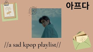 // a sad kpop playlist to listen to when you want to cry //