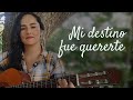 Mi destino fue quererte - Milena Hernández | Cover