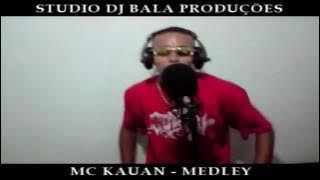 MC KAUAN - MEDLEY PART 2 (STUDIO DJ BALA)