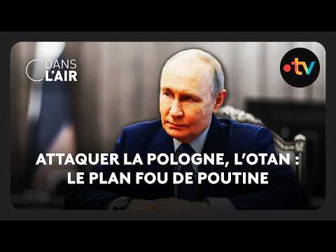 Attaquer la Pologne, l’OTAN : le plan fou de Poutine