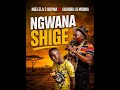 Ngelela Ft LUKHUBA LO MDUNIA NGWANA Shige 