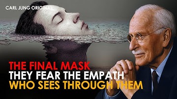 The Final Mask:  How Narcissists Fear the Empath Who Sees Through Them | Carl Jung Original