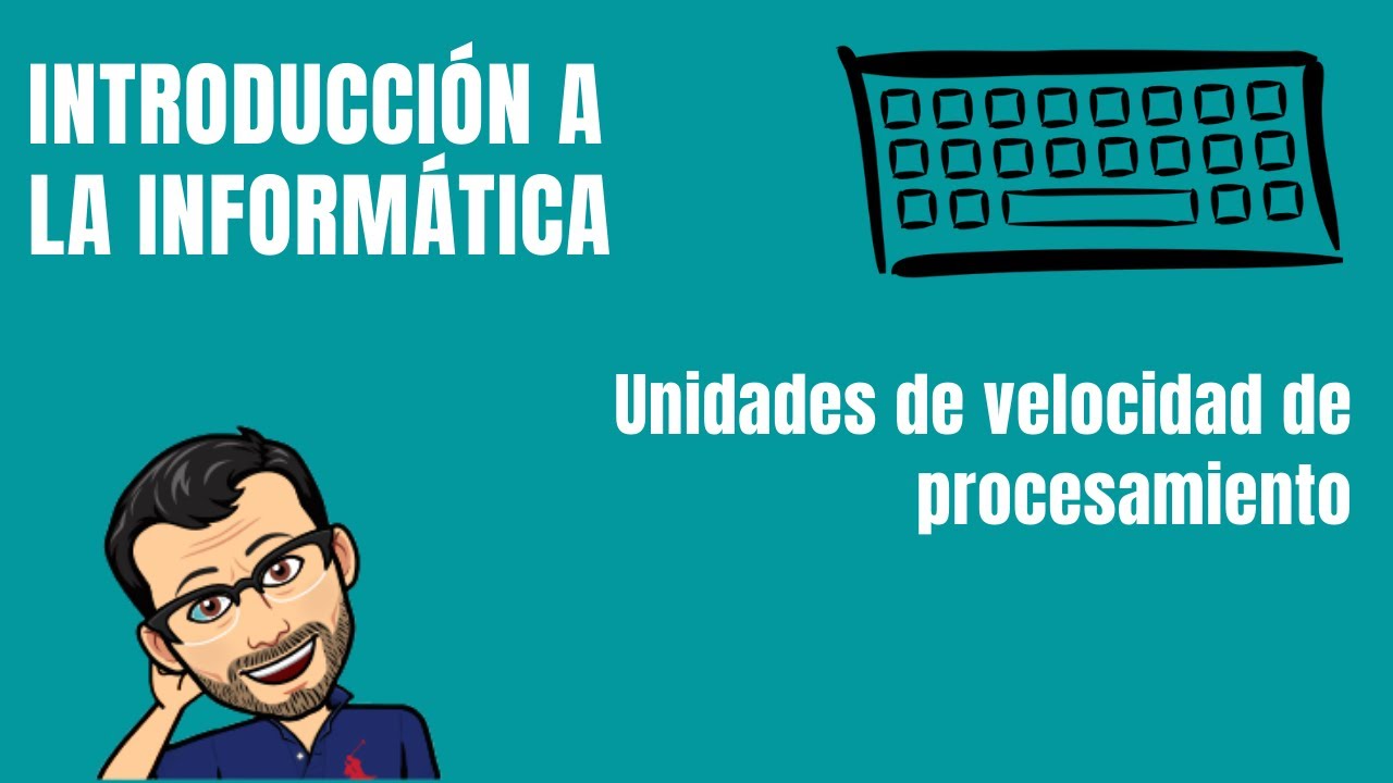 Unidades de velocidad de procesamiento - INFORMÁTICA