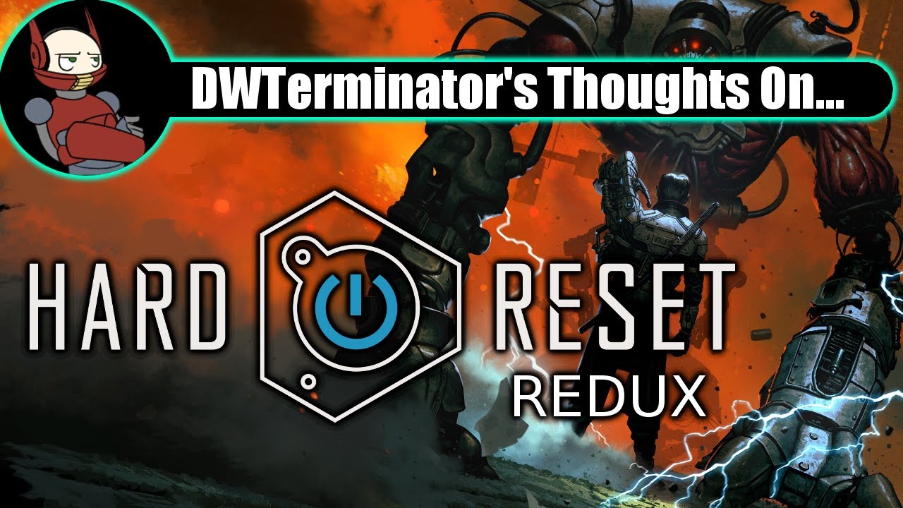 My Thoughts On... Hard Reset Redux
