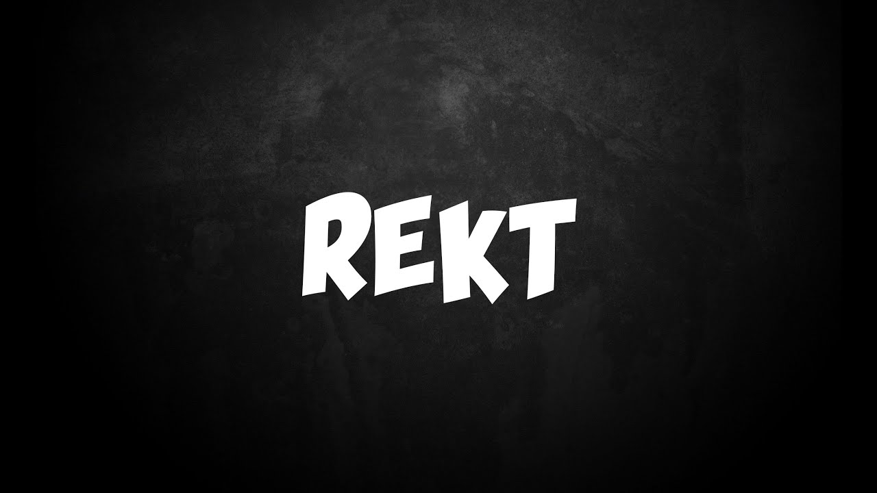 Rekt Videos